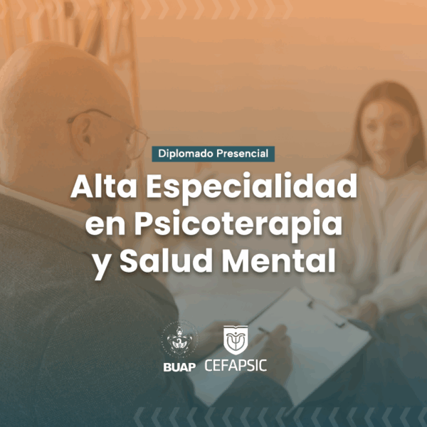 Diplomado Presencial Alta Especialidad en Psicoterapia y Salud Mental