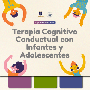 Diplomado Online en Terapia Cognitivo Conductual con Infantes y Adolescentes